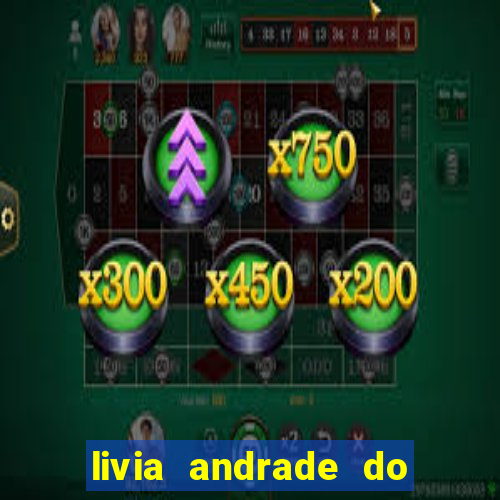 livia andrade do silvio santos nua